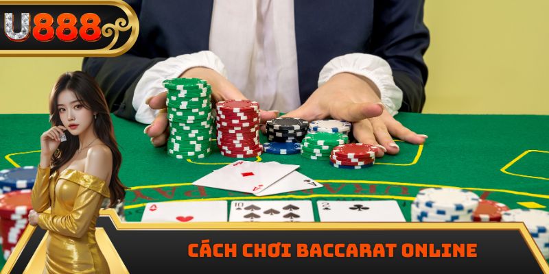 Cách Chơi Baccarat Online - Bí Quyết Thắng Lớn Mỗi Ngày
