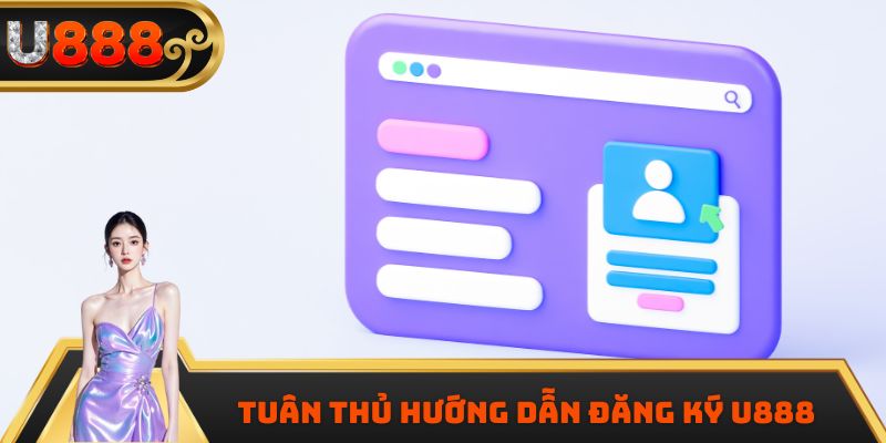 Tuân thủ hướng dẫn đăng ký U888